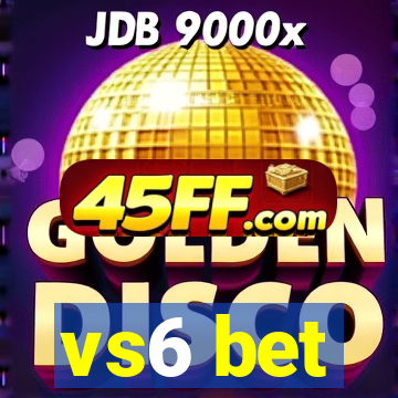 vs6 bet